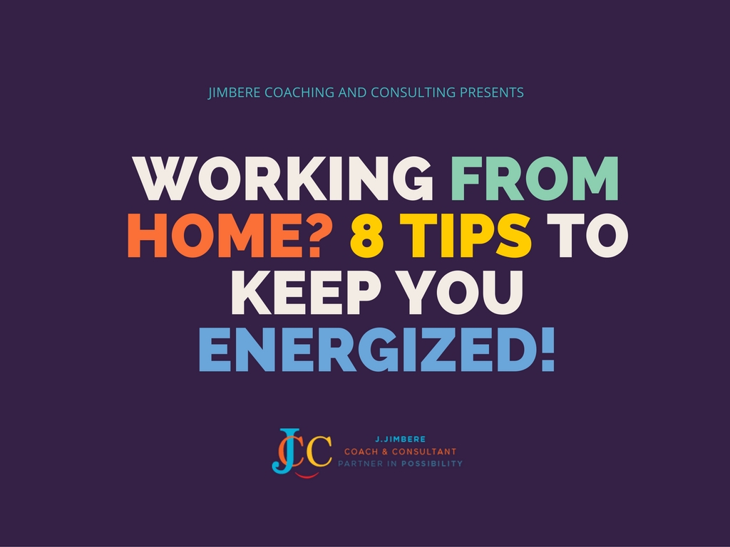 Working from home? 8 Tips to keep you Energized!