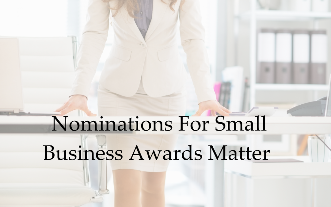 Nominations For Small Business Awards Matter