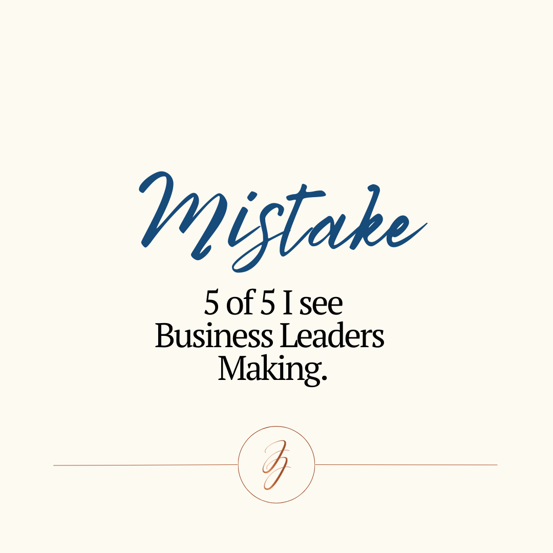 Mistake 5 of 5 I see Business Leaders Making!