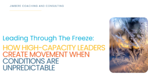 Image of frozen tree and title of the article- Leading Through the Freeze: How High-Capacity Leaders Create Movement When Conditions Are Unpredictable
